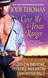 Give Me A Texas Ranger - Jodi Thomas ; Linda Broday ; DeWanna Pace ; Phyliss Miranda - 9781420119374