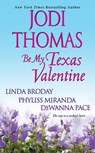 Be My Texas Valentine - Jodi Thomas ; Linda Broday ; Phyliss Miranda ; DeWanna Pace - 9781420127799