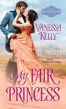 My Fair Princess - Vanessa Kelly - 9781420141108