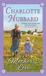 A Mother's Love - Charlotte Hubbard - 9781420143133