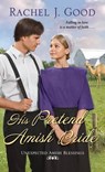 His Pretend Amish Bride - Rachel J. Good - 9781420150452