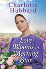 Love Blooms in Morning Star - Charlotte Hubbard - 9781420151879