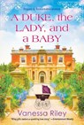 A Duke, the Lady, and a Baby - Vanessa Riley - 9781420152241