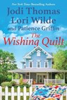 The Wishing Quilt - Jodi Thomas ; Lori Wilde - 9781420153743