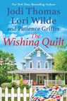The Wishing Quilt - Jodi Thomas ; Lori Wilde ; Patience Griffin - 9781420153767