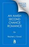 An Amish Second Chance Romance - Rachel J. Good - 9781420157758
