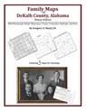 Family Maps of DeKalb County, Alabama, Deluxe Edition - Gregory a. Boyd J. D. - 9781420312935