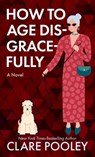 How to Age Disgracefully - Clare Pooley - 9781420513448