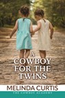 A Cowboy for the Twins - Melinda Curtis - 9781420517170
