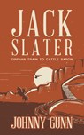 Jack Slater: Orphan Train to Cattle Baron - Johnny Gunn - 9781420517231