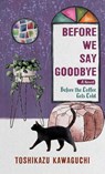 Before We Say Goodbye - Toshikazu Kawaguchi - 9781420517828