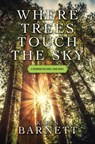 Where Trees Touch the Sky: A Redwood National Park Novel - Karen Barnett - 9781420518894