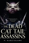 The Dead Cat Tail Assassins - P. Djeli Djeli Clark - 9781420519266
