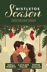 Mistletoe Season: Three Christmas Stories - Sheila Roberts - 9781420519631