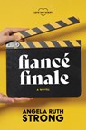 Fiancé Finale - Angela Ruth Strong - 9781420519914