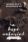 A Hope Unburied - Kimberley Woodhouse - 9781420519945