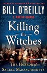 Killing the Witches: The Horror of Salem, Massachusetts - Bill O'Reilly - 9781420520217