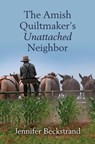 The Amish Quiltmaker's Unattached Neighbor - Jennifer Beckstrand - 9781420520422