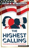 The Highest Calling: Conversations on the American Presidency - David M. Rubenstein - 9781420520798