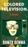 Colored Television - Danzy Senna - 9781420520910