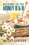 Welcome to the Honey B & B - Melody Carlson - 9781420521917