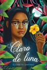 Claro de Luna (the Moonlit Vine) - Elizabeth Santiago - 9781420522150