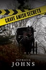 Grave Amish Secrets - Patricia Johns - 9781420522167
