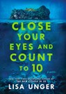 Close Your Eyes and Count to 10 - Lisa Unger - 9781420522303