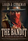 The Bandit and Other Best Western Stories - Loren D. Estleman - 9781420522907
