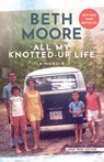 All My Knotted-Up Life: A Memoir - Beth Moore - 9781420523201