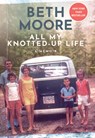 All My Knotted-Up Life: A Memoir - Beth Moore - 9781420523218