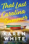 That Last Carolina Summer: A Gripping Southern Tale of Sisterhood, Secrets, and the Haunting Power of the Past - Karen White - 9781420524031