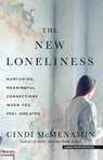 The New Loneliness: Nurturing Meaningful Connections When You Feel Isolated - Cindi McMenamin - 9781420524529