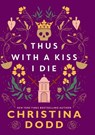 Thus with a Kiss I Die - Christina Dodd - 9781420524758