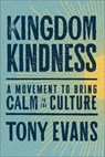 Kingdom Kindness: A Movement to Bring Calm to the Culture - Tony Evans - 9781420525809