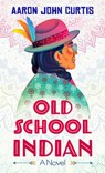 Old School Indian - Aaron John Curtis - 9781420525939