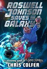 Roswell Johnson Saves the Galaxy! - Chris Colfer - 9781420526387
