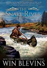 The Snake River: A Mountain Man Western Adventure Series - Win Blevins - 9781420527186