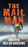 The Mailman: A Thriller - Andrew Welsh-Huggins - 9781420528305