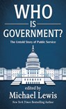Who Is Government?: The Untold Story of Public Service - Michael Lewis - 9781420528664