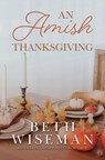 An Amish Thanksgiving - Beth Wiseman - 9781420528671