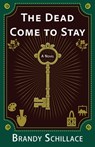 The Dead Come to Stay - Brandy Schillace - 9781420528909