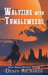 Waltzing with Tumbleweeds - Dusty Richards - 9781420530490