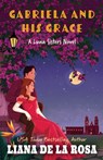 Gabriela and His Grace - Liana De La Rosa - 9781420530957