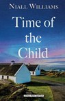 Time of the Child - Niall Williams - 9781420531299