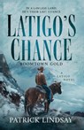 Latigo's Chance: Boomtown Gold - Patrick Lindsay - 9781420532395
