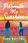 Promise Me Sunshine - Cara Bastone - 9781420533316
