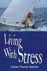 Living With Stress - Charles Thomas Stockton - 9781420876970