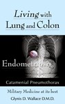 Living With Lung and Colon Endometriosis - Glynis Wallace - 9781420883312
