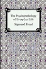 The Psychopathology of Everyday Life - Sigmund Freud - 9781420924916